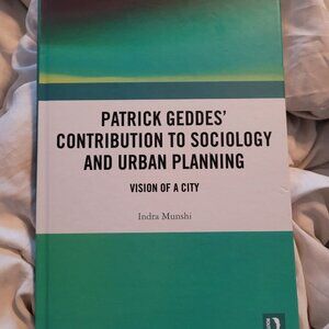 Patrick Geddes Contribution to Sociology and Urban Planning : Vision of a City